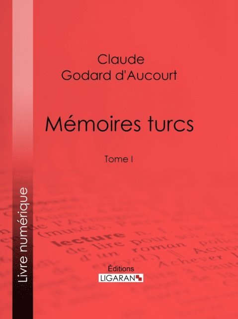 Ligaran, Claude Godard d'Aucourt - Mémoires turcs, E-bok