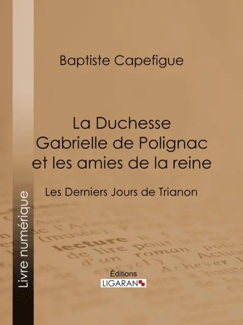 La Duchesse Gabrielle de Polignac et les amies de la reine