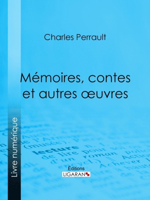 Charles-Athanase Walckenaer, Charles Perrault - Mémoires, contes et autres oeuvres de Charles Perrault, E-bok