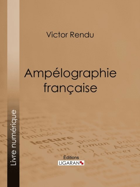 Ligaran, Victor Rendu - Ampélographie française, E-bok