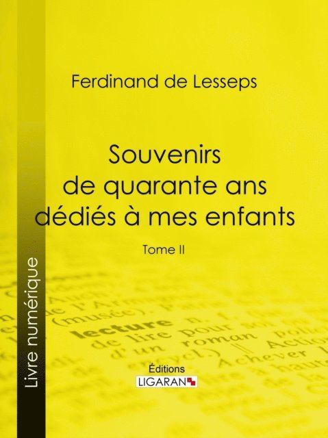 Ligaran, Ferdinand de Lesseps - Souvenirs de quarante ans dédiés à mes enfants, E-bok