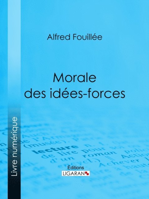 Ligaran, Alfred Fouillee - Morale des idées-forces, E-bok
