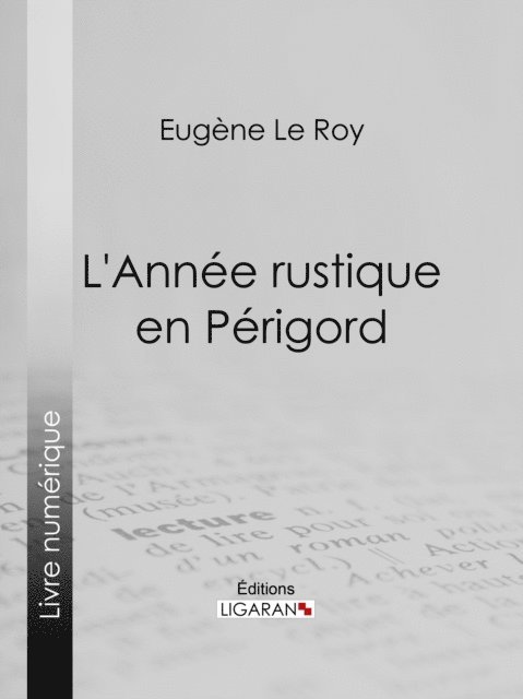 Ligaran, Eugene Le Roy - L'Année rustique en Périgord, E-bok