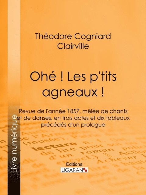 Ligaran, Clairville, Theodore Cogniard - Ohé ! Les p'tits agneaux !, E-bok