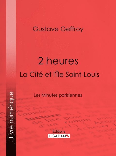 Auguste Lepere, Gustave Geffroy - 2 heures : La Cité et l'Île Saint-Louis, E-bok