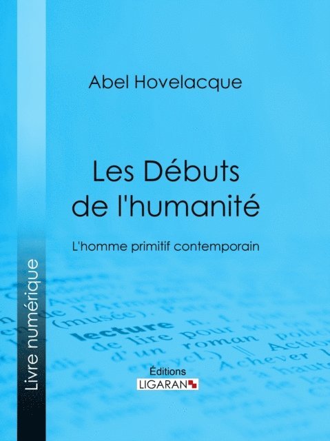 Ligaran, Abel Hovelacque - Les Débuts de l'humanité, E-bok
