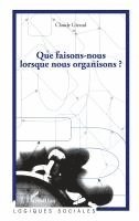 Que faisons-nous lorsque nous organisons ?