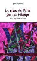 Joëlle Delacroix - Le siège de Paris par les Vikings: Tome 1: Les Vikings sur la Seine, Häftad. Tillgänglighet: Lägg i varukorg