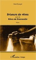 Harmattan Congo Brazzaville - Briseurs de rêves: suivi de Rêves de Brazzaville Poèmes, Häftad. Tillgänglighet: Lägg i varukorg