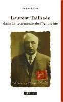 Jacques LeBeau - Laurent Tailhade dans la tourmente de l'Anarchie, Häftad