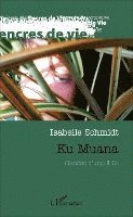 Schmidt Isabelle - Ku Muana. Genèse d'une folie, Häftad