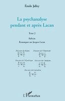 psychanalyse pendant et après Lacan - Tome 2