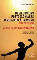 Désillusions postcoloniales africaines à travers Pétales de Sang et Les soleils des indépendances