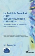 Le Traité de Francfort (1871) et l''Ordre Européen (1871-1878) N° 22