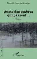 Elisabeth Martinez-Bruncher - Juste des ombres qui passent..., Häftad. Tillgänglighet: Lägg i varukorg
