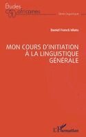 Daniel Franck Idiata - Mon cours d'initiation à la linguistique générale, Häftad. Tillgänglighet: Lägg i varukorg