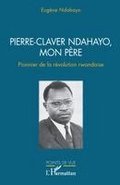Pierre-Claver Ndahayo, mon p�re