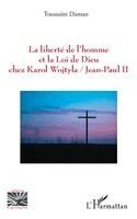 liberté de l'homme et la Loi de Dieu chez Karol Wojtyla/Jean-Paul II