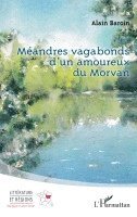Alain Baroin - Méandres vagabonds d'un amoureux du Morvan, Häftad