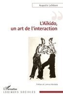 Augustin Lefebvre - L'Aïkido, un art de l'interaction, Häftad