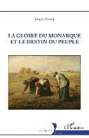 gloire du monarque et le destin du peuple