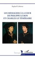 Les messagers à la cour de Philippe le Bon et Charles le Téméraire