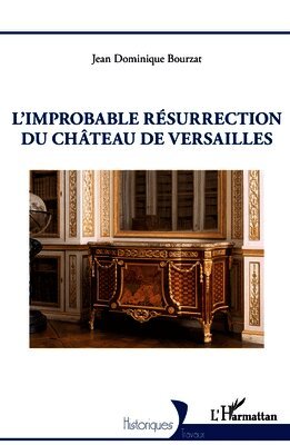 L'improbable résurrection du château de Versailles