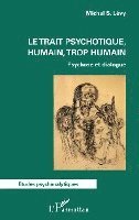 Michel S Levy - trait psychotique, humain, trop humain, Häftad. Tillgänglighet: Lägg i varukorg