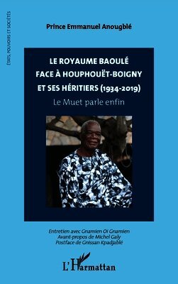 royaume baoulé face à Houphouët-Boigny et ses héritiers (1934-2019)