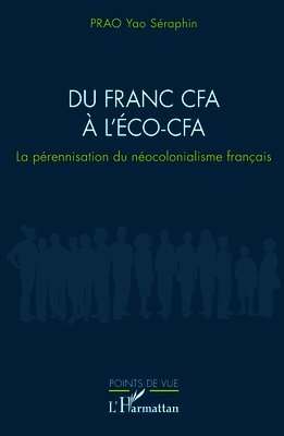 Yao Séraphin Prao - Du franc CFA à l'ÉCO-CFA, Häftad. Tillgänglighet: Lägg i varukorg