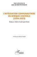 L'intégration communautaire en Afrique centrale (1994-2023)