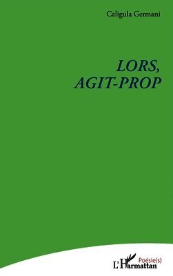 Lors, Agit-Prop