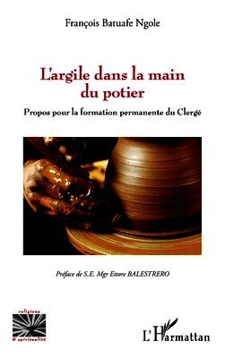 François Batuafe Ngole - L'argile dans la main du potier, Häftad