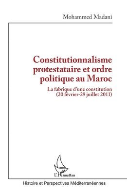 Constitutionnalisme protestataire et ordre politique au Maroc