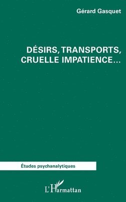 Gérard Gasquet - Désirs, transports, cruelle impatience..., Häftad