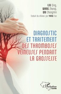 Diagnostic et traitement des tromboses veineuses pendant la grossesse