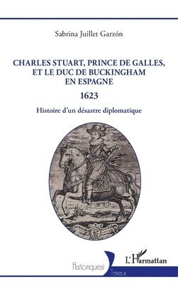 Charles Stuart, prince de Galles, et le duc de Buckingham en Espagne 1623