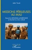 Missions périlleuses au Mali