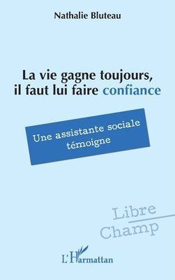 Nathalie Bluteau - vie gagne toujours, il faut lui faire confiance, Häftad