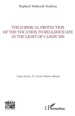 The Juridical Protection of the Vocation to Religious Life in the Light of Canon 700