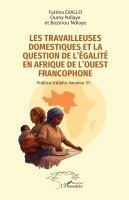 Fatima Diallo, Oumy Ndiaye, Bassirou Ndiaye - Les travailleuses domestiques et la question de l'égalité en Afrique de l'Ouest francophone, Häftad. Tillgänglighet: Lägg i varukorg
