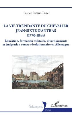 vie trépidante du chevalier Jean-Sixte d'Antras (1770-1844)