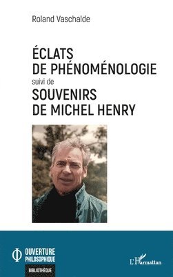 Roland Vaschalde - Éclats de phénoménologie suivi de Souvenirs de Michel Henry, Häftad