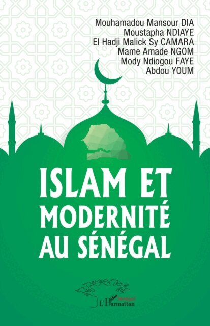 Youm, Faye, Ngom, Camara, Ndiaye, Dia - Islam et modernite au Senegal, E-bok