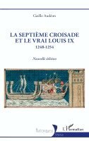 Septième croisade et le vrai Louis IX