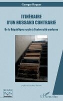 Georges Roques - Itinéraire d'un hussard contrarié: De la République rurale à l'université moderne, Övrigt