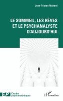 Jean-Tristan Richard - sommeil, les rêves et le psychanalyste d'aujourd'hui, Häftad. Tillgänglighet: Lägg i varukorg