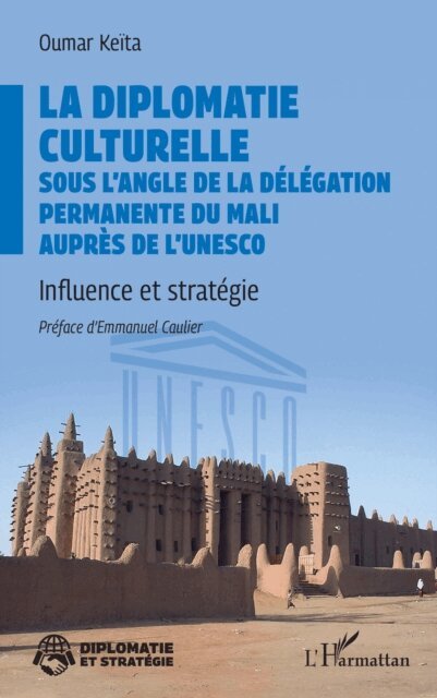 Keita - La diplomatie culturelle sous l'angle de la Delegation permanente du Mali aupres de l'Unesco, E-bok
