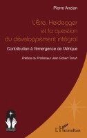Pierre Anzian - L'Être, Heidegger et la question du développement intégral, Häftad