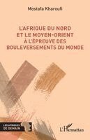 Mostafa Kharoufi - L'Afrique du Nord et le Moyen-Orient à l'épreuve des bouleversements du monde, Häftad. Tillgänglighet: Lägg i varukorg